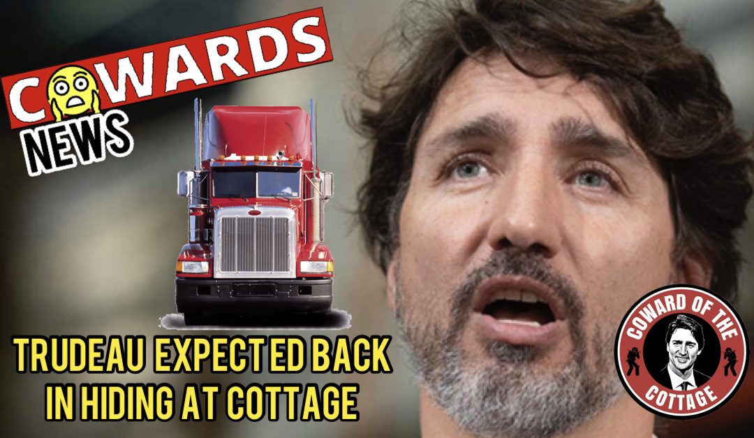 Trudeau expected to go back into hiding at Cottage when Convoy rolls in! Coward of the Cottage!4.7 (79)